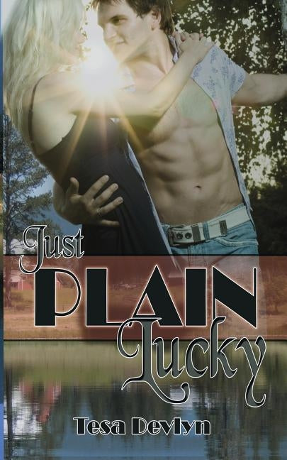 Just Plain Lucky by Devlyn, Tesa