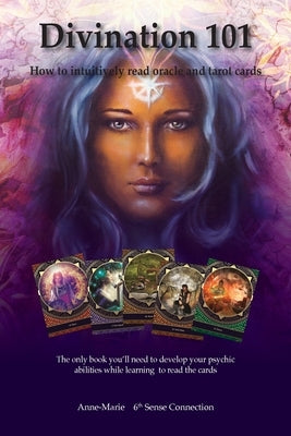 Divination 101 How To Intuitively Read Cards: Divination 101 is the only book you need to learn how to read tarot and oracle cards intuitively-exercis by McCormack, Anne-Marie