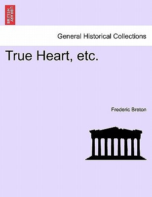 True Heart, Etc. by Breton, Frederic