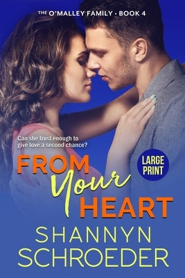 From Your Heart (Large Print): A Second Chance Chicago Irish Family Steamy Romance (Large Print) by Schroeder, Shannyn