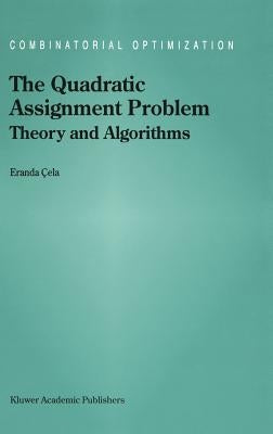 The Quadratic Assignment Problem: Theory and Algorithms by Cela, E.