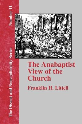 The Anabaptist View of the Church by Littell, Franklin H.