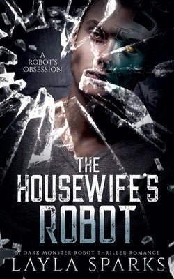 The Housewife's Robot by Sparks, Layla