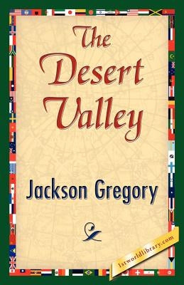 The Desert Valley by Gregory, Jackson