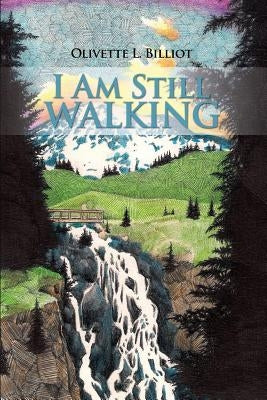 I Am Still Walking by Billiot, Olivette L.