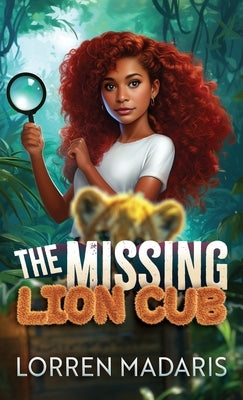 The Missing Lion Cub by Madaris, Lorren