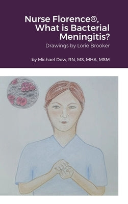 Nurse Florence(R), What is Bacterial Meningitis? by Dow, Michael