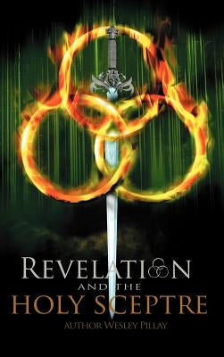 Revelation: And the Holy Sceptre by Pillay, Wesley D.