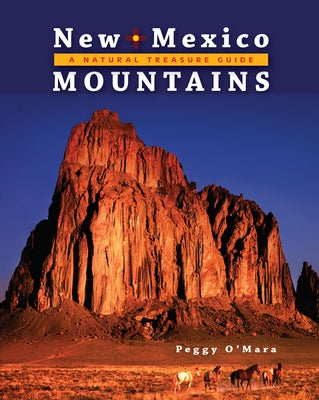 New Mexico Mountains: A Natural Treasure Guide by O'Mara, Peggy