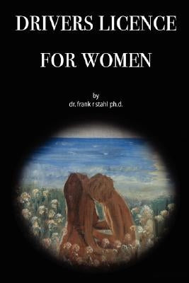 Drivers License for Women by Stahl, Frank R.