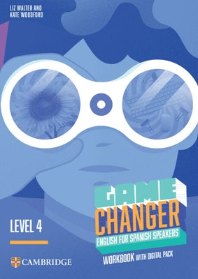 Game Changer Level 4 Workbook with Digital Pack English for Spanish Speakers by Walter, Liz