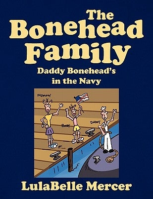 The Bonehead Family -- Daddy Bonehead's in the Navy by Mercer, Lulabelle