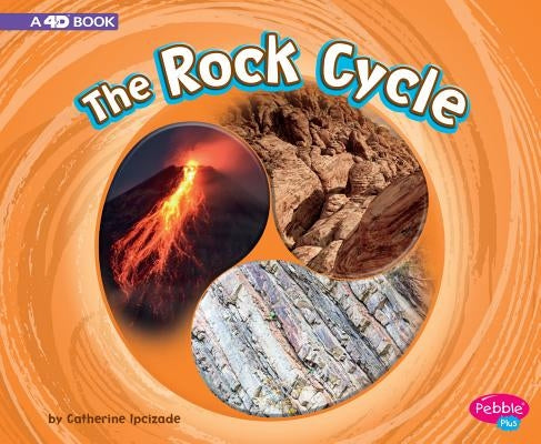 The Rock Cycle: A 4D Book by Ipcizade, Catherine