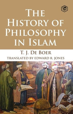 The History of Philosophy in Islam by De Boer, T. J.