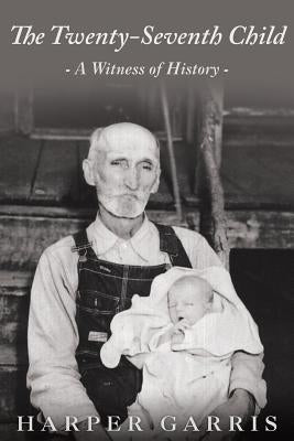 The Twenty-Seventh Child: A Witness of History by Garris, Harper