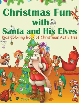 Christmas Fun with Santa and His Elves: Kids Coloring Book of Christmas Activities by Penne, Cindy