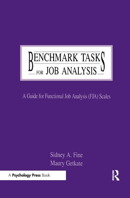 Benchmark Tasks for Job Analysis: A Guide for Functional Job Analysis (fja) Scales by Fine, Sidney A.