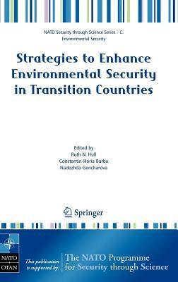 Strategies to Enhance Environmental Security in Transition Countries by Hull, Ruth N.