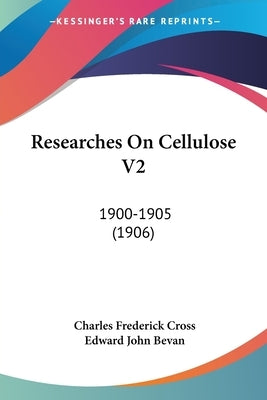 Researches On Cellulose V2: 1900-1905 (1906) by Cross, Charles Frederick