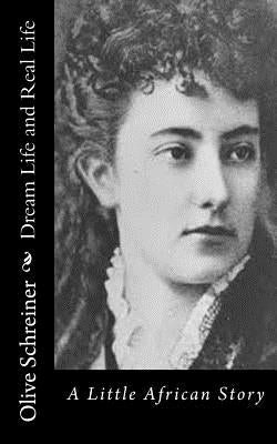 Dream Life and Real Life: A Little African Story by Schreiner, Olive