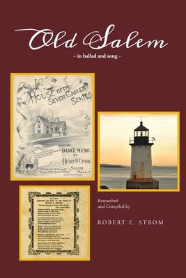 Old Salem in Ballad and Song by Strom, Robert E.