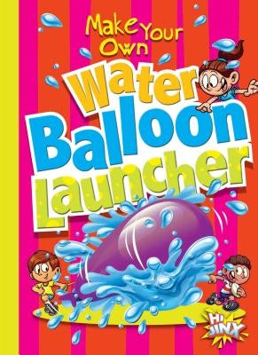 Make Your Own Water Balloon Launcher by Garstecki, Julia