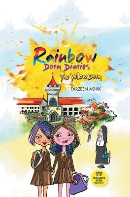 Rainbow Dorm Diaries: The Yellow Dorm by Ashik, Farzeen
