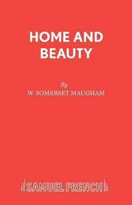Home and Beauty by Maugham, W. Somerset