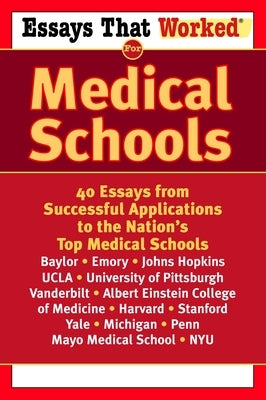 Essays That Worked for Medical Schools: 40 Essays That Helped Students Get Into the Nation's Top Medical Schools by Ballantine
