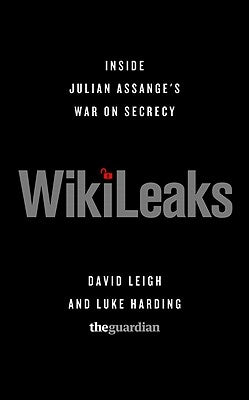 Wikileaks: Inside Julian Assange's War on Secrecy by Leigh, David