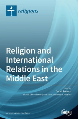 Religion and International Relations in the Middle East by Roussos, Sotiris