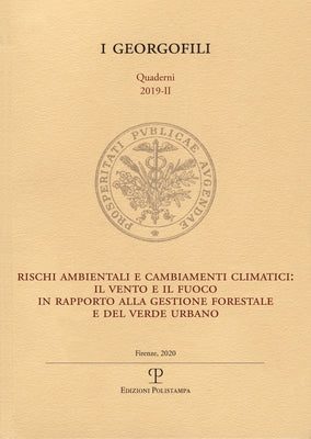 Rischi Ambientali E Cambiamenti Climatici: Il Vento E Il Fuoco in Rapporto Alla Gestione Forestale E del Verde Urbano: Firenze, 8 Maggio 2019 by 