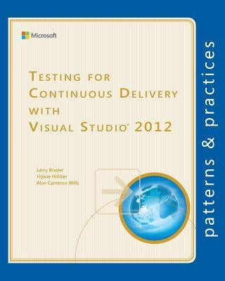 Testing for Continuous Delivery with Visual Studio 2012 by Hilliker, Howie
