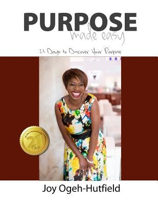 Purpose Made Easy: 21 Days to Discover Your Purpose by Johnson, Kim