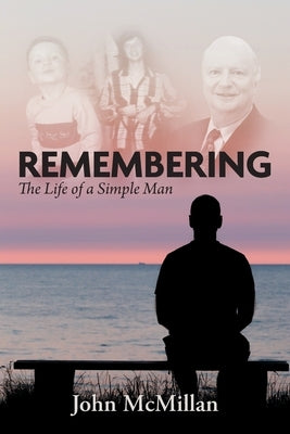 Remembering: The Life of a Simple Man by McMillan, John
