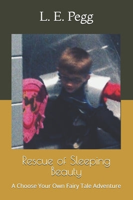 Rescue of Sleeping Beauty: A Choose Your Own Fairy Tale Adventure by Pegg, L. E.
