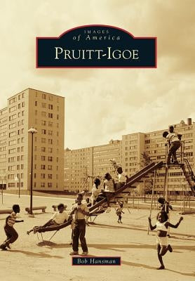 Pruitt-Igoe by Hansman, Bob