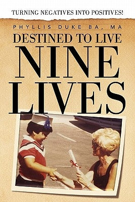 Destined to Live Nine Lives by Ba, Phyllis Duke Ma