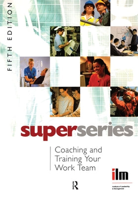 Coaching and Training Your Work Team by Institute of Leadership &. Management