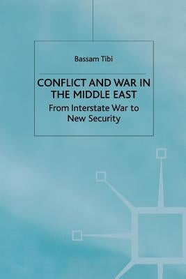 Conflict and War in the Middle East: From Interstate War to New Security by Tibi, Bassam