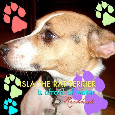 Isla the Rat Terrier Is Afraid of Water by Russin-McFarland, Nicole