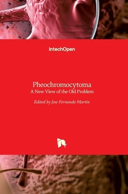 Pheochromocytoma: A New View of the Old Problem by Martin, Jose Fernando