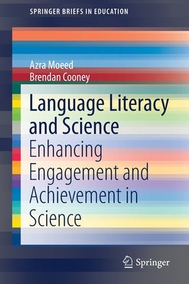 Language Literacy and Science: Enhancing Engagement and Achievement in Science by Moeed, Azra