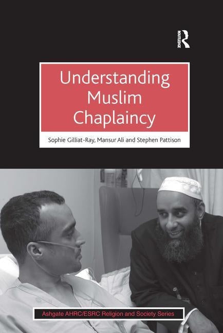 Understanding Muslim Chaplaincy by Gilliat-Ray, Sophie