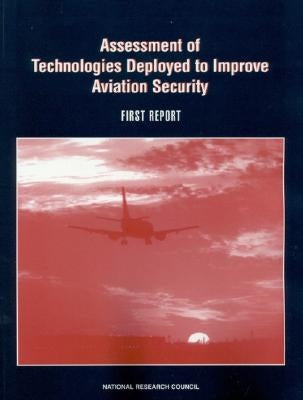 Assessment of Technologies Deployed to Improve Aviation Security: First Report by National Research Council