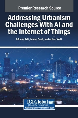 Addressing Urbanism Challenges With AI and the Internet of Things by Arbi, Adn Ne