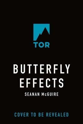 Butterfly Effects by McGuire, Seanan