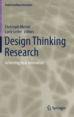 Design Thinking Research: Achieving Real Innovation by Meinel, Christoph
