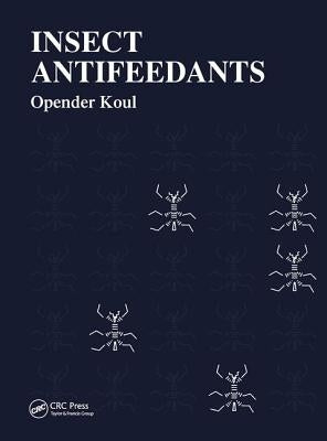 Insect Antifeedants by Koul, Opender