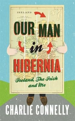Our Man In Hibernia by Connelly, Charlie